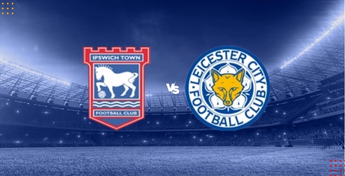 Soi kèo bóng đá Ipswich Town vs Leicester City