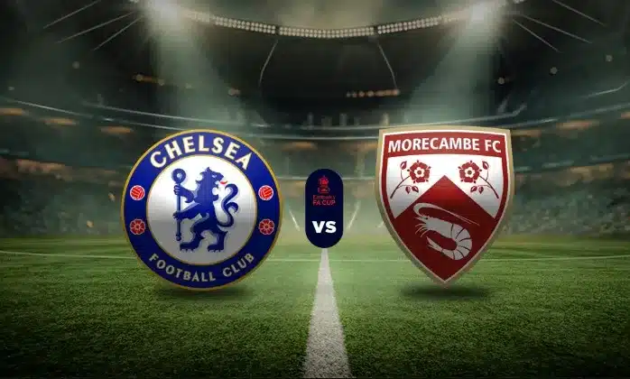 Soi kèo bd hôm nay Chelsea vs Morecambe