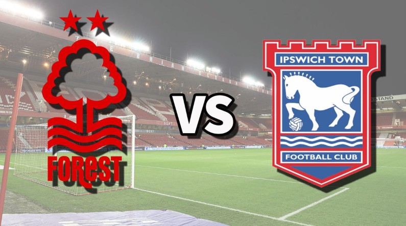 Soi kèo hôm nay Ipswich Town vs Nottingham Forest